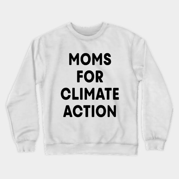 Moms for Climate Action (White) Crewneck Sweatshirt by ImperfectLife